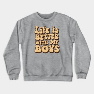 life is better with my boys retro vintage gift for women's Mother's day Crewneck Sweatshirt